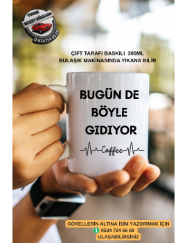 Bugünde Böyle Gidiyor Yazılı Kupa Bardak – 300 ML Seramik – Kişiye Özel İsim Baskılı Hediyelik