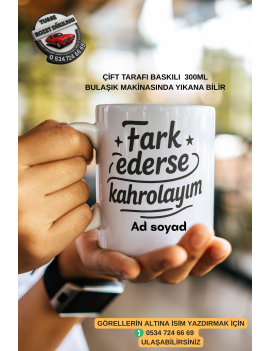 Fark Ederse Kahrolayım Yazılı Kupa Bardak – 300 ML Kişiye Özel İsim Baskılı Mizahi Hediye
